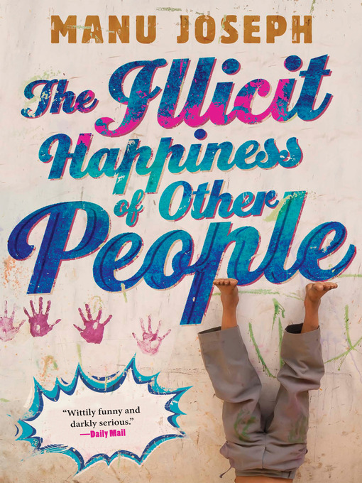 Title details for The Illicit Happiness of Other People by Manu Joseph - Wait list
